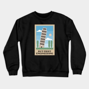 Leaning Tower of Pisa - But First, Engineering Crewneck Sweatshirt